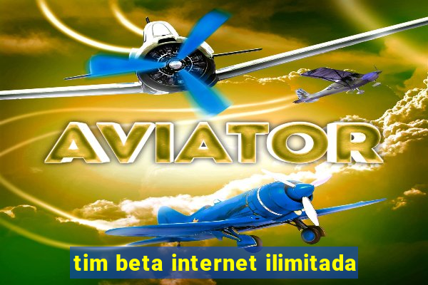 tim beta internet ilimitada